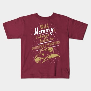 With Mommy, I always listen to Country & Western, funny Kids T-Shirt